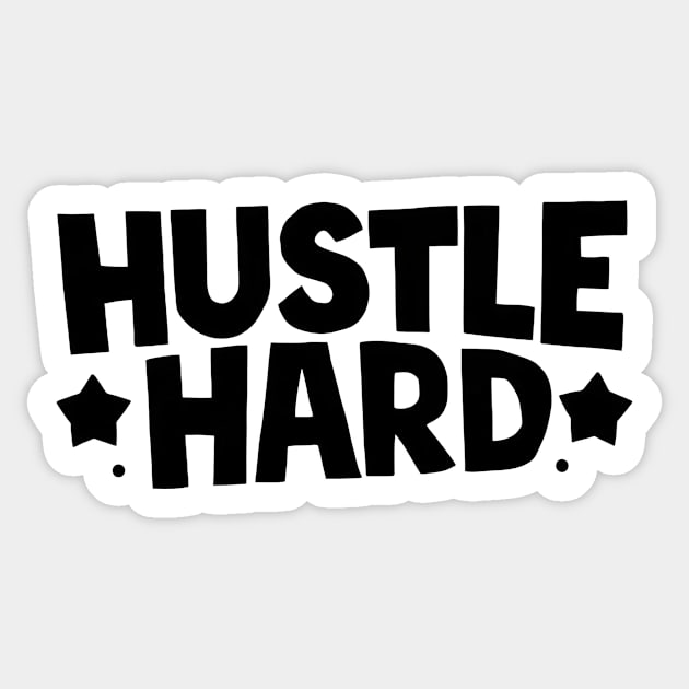 Hustle Hard Sticker by CreativeSage